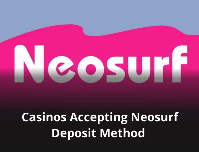 Casinos Accepting Neosurf Deposit Method